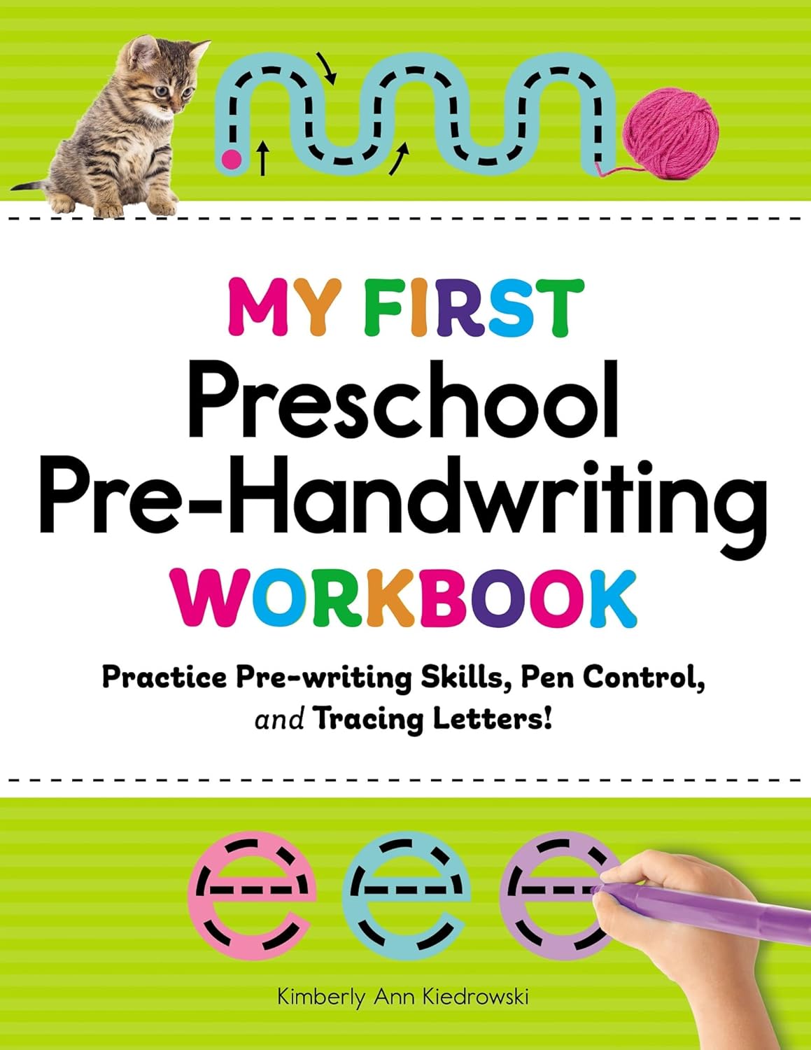 My First Preschool Pre-Handwriting Workbook: Practice Pre-Writing Skills, Pen Control, and Tracing Letters! (My First Preschool Skills Workbooks) by Kimberly Ann Kiedrowski