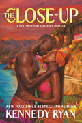 The Close-Up (Hollywood Renaissance) by Kennedy Ryan