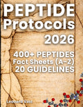 PEPTIDE Protocols: How to Think Clearly About Peptides in a Market Full of Hype: Safety Protocols and Decision-Making Frameworks for Safer, Smarter Choices. Plus 400 Peptide Fact Sheets (A–Z) by Leonard Vast