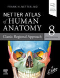 Netter Atlas of Human Anatomy: Classic Regional Approach: paperback + eBook (Netter Basic Science) by Frank H. Netter MD