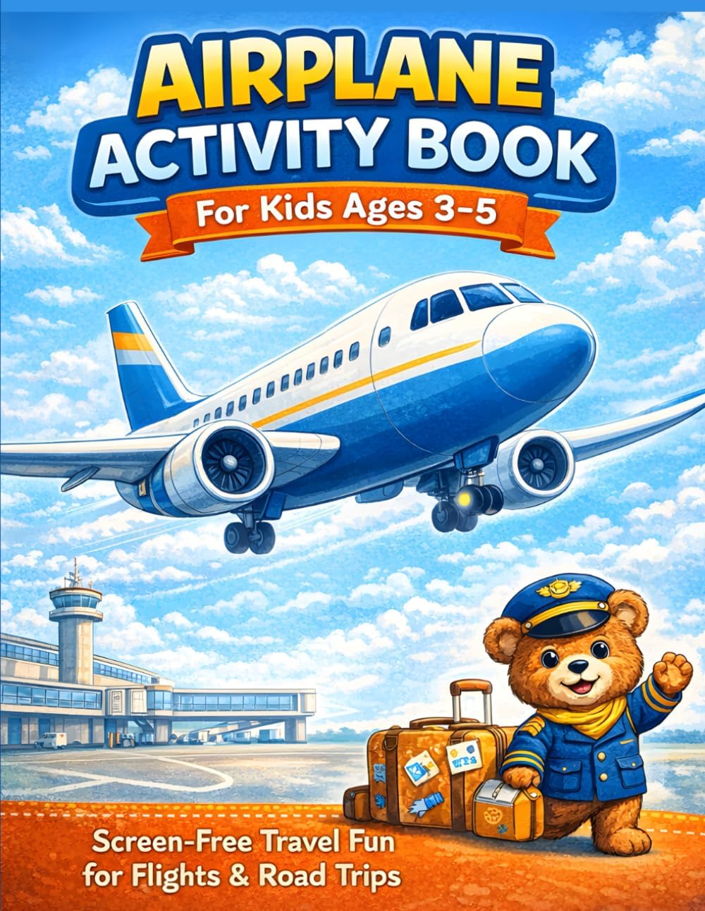 Airplane Activity Book for Kids Ages 3–5: Travel Activities for Toddlers | Buddy the Pilot Bear Road Trip & Screen-Free Activity Book for Flights and Car Rides by Hug & Fly Books