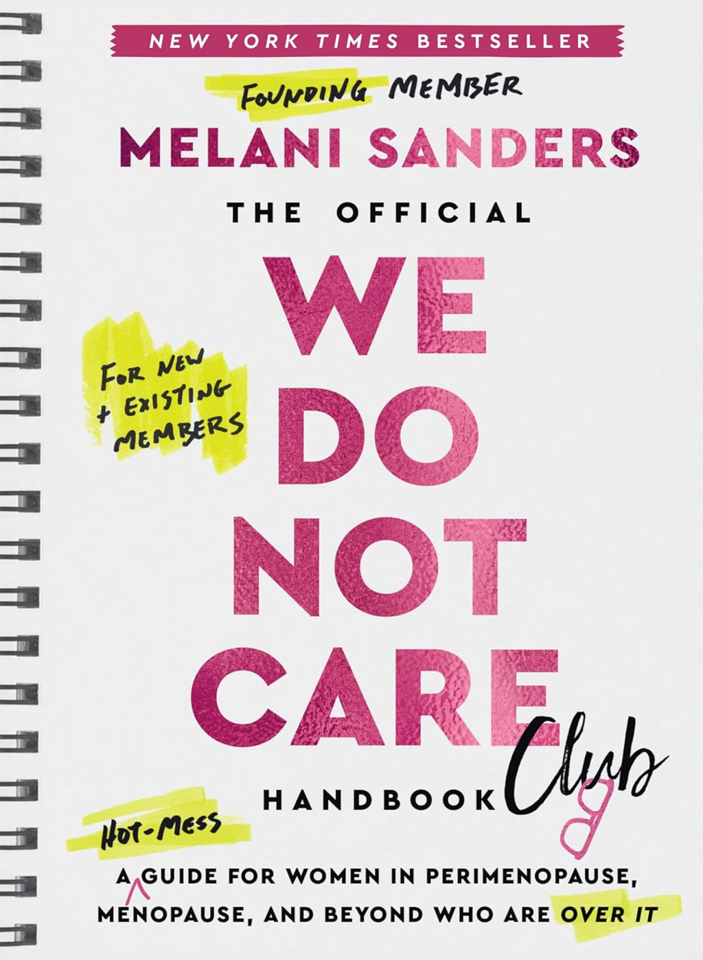 The Official We Do Not Care Club Handbook: A Hot-Mess Guide for Women in Perimenopause, Menopause, and Beyond Who Are Over It by Melani Sanders
