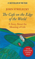 The Cafe on the Edge of the World: A Story About the Meaning of Life by John Strelecky