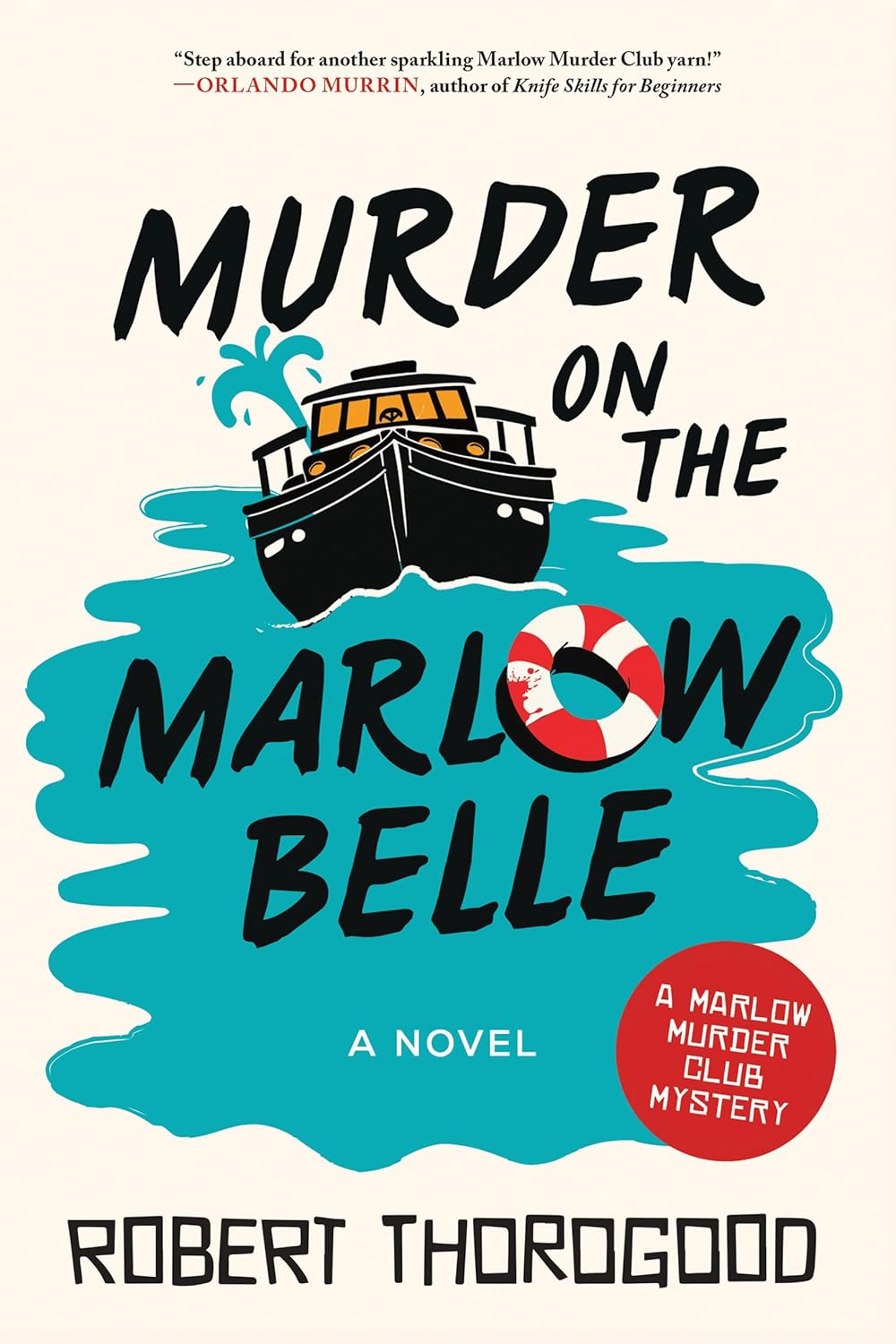 Murder on the Marlow Belle: A Novel (The Marlow Murder Club, 4) by Robert Thorogood
