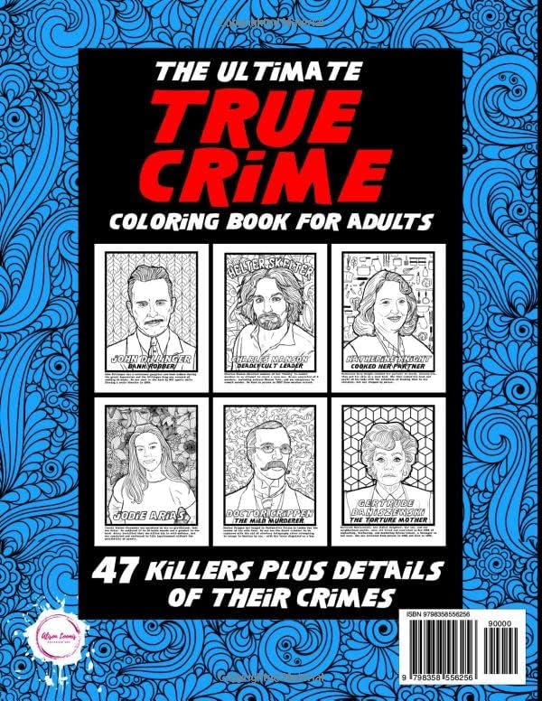 The Ultimate True Crime Coloring Book for Adults: 47 Killers and Their Stories! A BIG True Crime Activity Book for Adults Filled with Fascinating Facts! (True Crime Gifts) by Alison Loomis