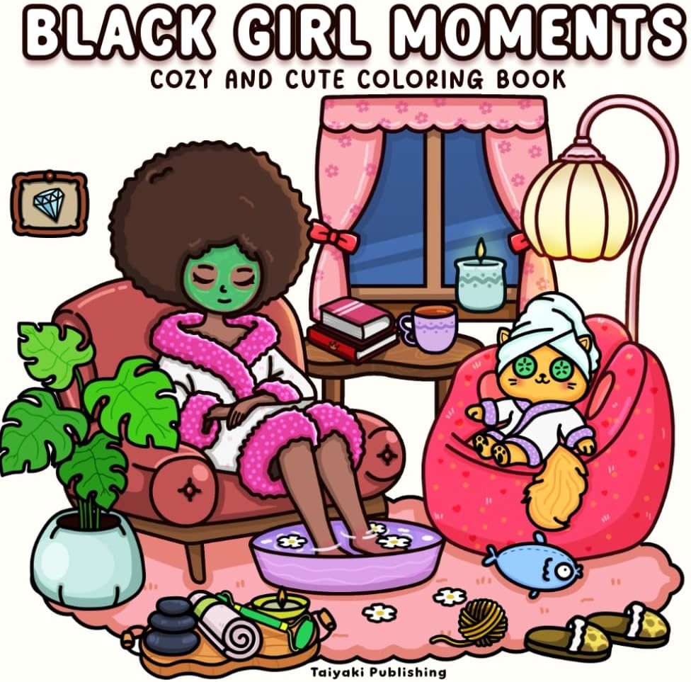 Black Girl Moments: Cozy and Cute Coloring Book for Adults and Teens – African American Women Coloring Pages with Fashion, Natural Hair, Self-Care & Bold Designs by Taiyaki publishing