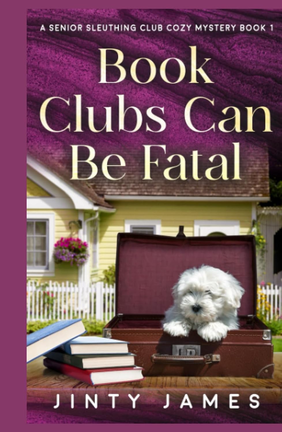 Book Clubs Can Be Fatal: A Senior Sleuthing Club Cozy Mystery – Book 1 by Jinty James