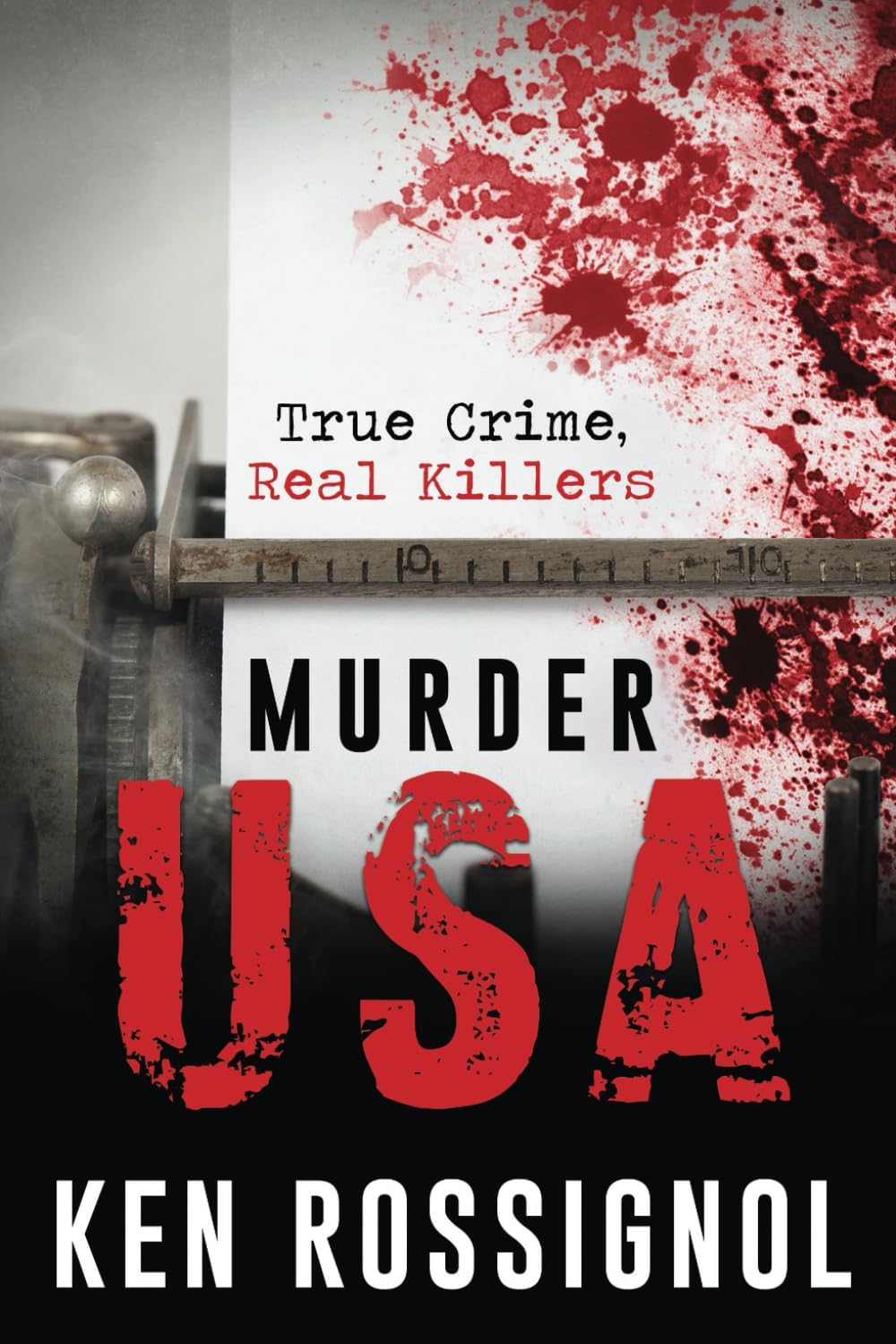 MURDER USA: True Crime, Real Killers (MURDER CHESAPEAKE: TRUE CRIME, REAL KILLERS) by Ken Rossignol