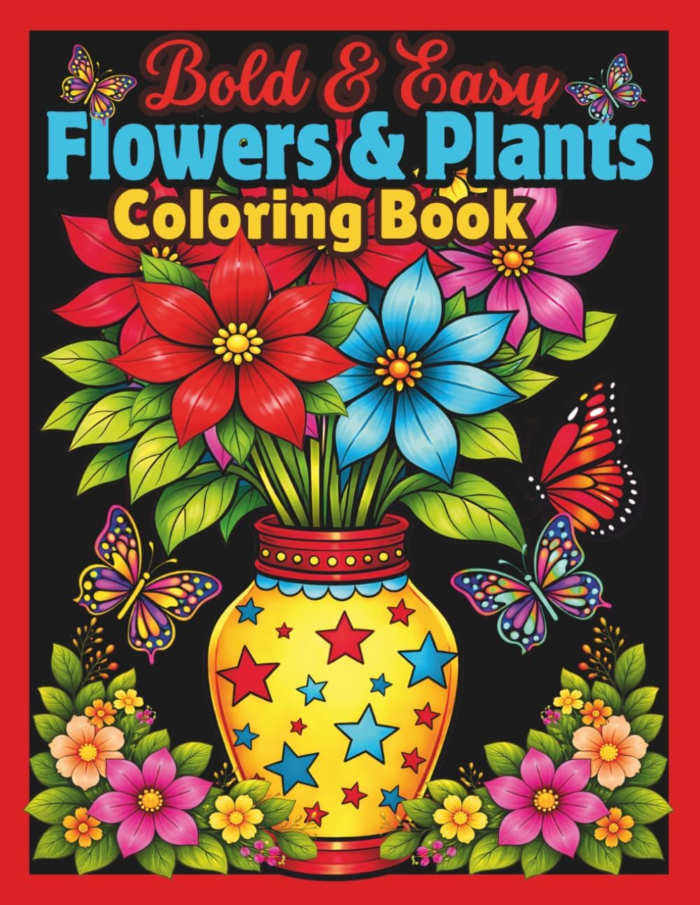 Bold and Easy Flowers and Plants Coloring Book: Beautiful and Simple Large Print Plant and Flower Designs for Adults, Teens, Seniors, Dementia and ... for Stress and Anxiety Relief and Relaxation by Fun And Pretty Essentials