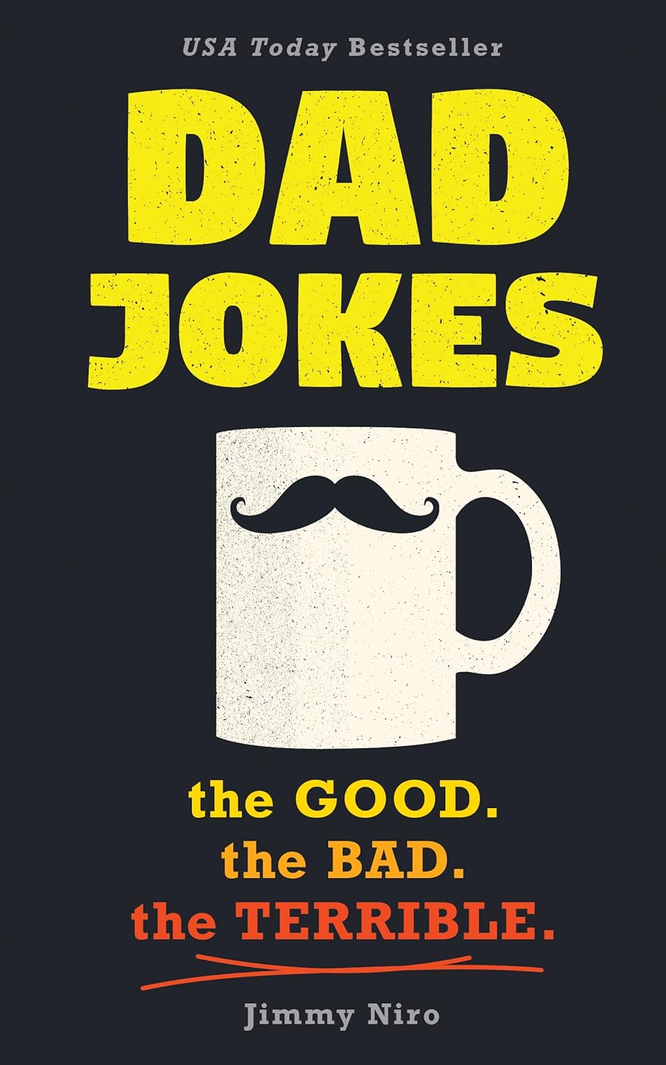 Dad Jokes: Over 600 of the Best (Worst) Jokes Around and Perfect Father's Day Gift! by Jimmy Niro