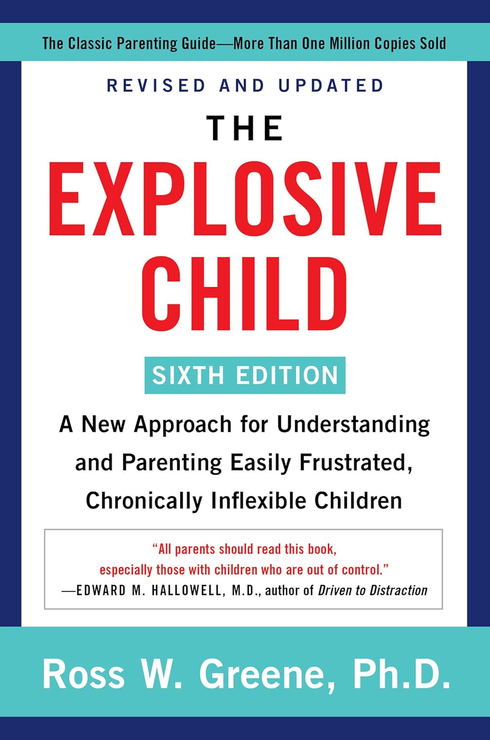 The Explosive Child [Sixth Edition]: A New Approach for Understanding and Parenting Easily Frustrated, Chronically Inflexible Children by Ross W. Greene PhD
