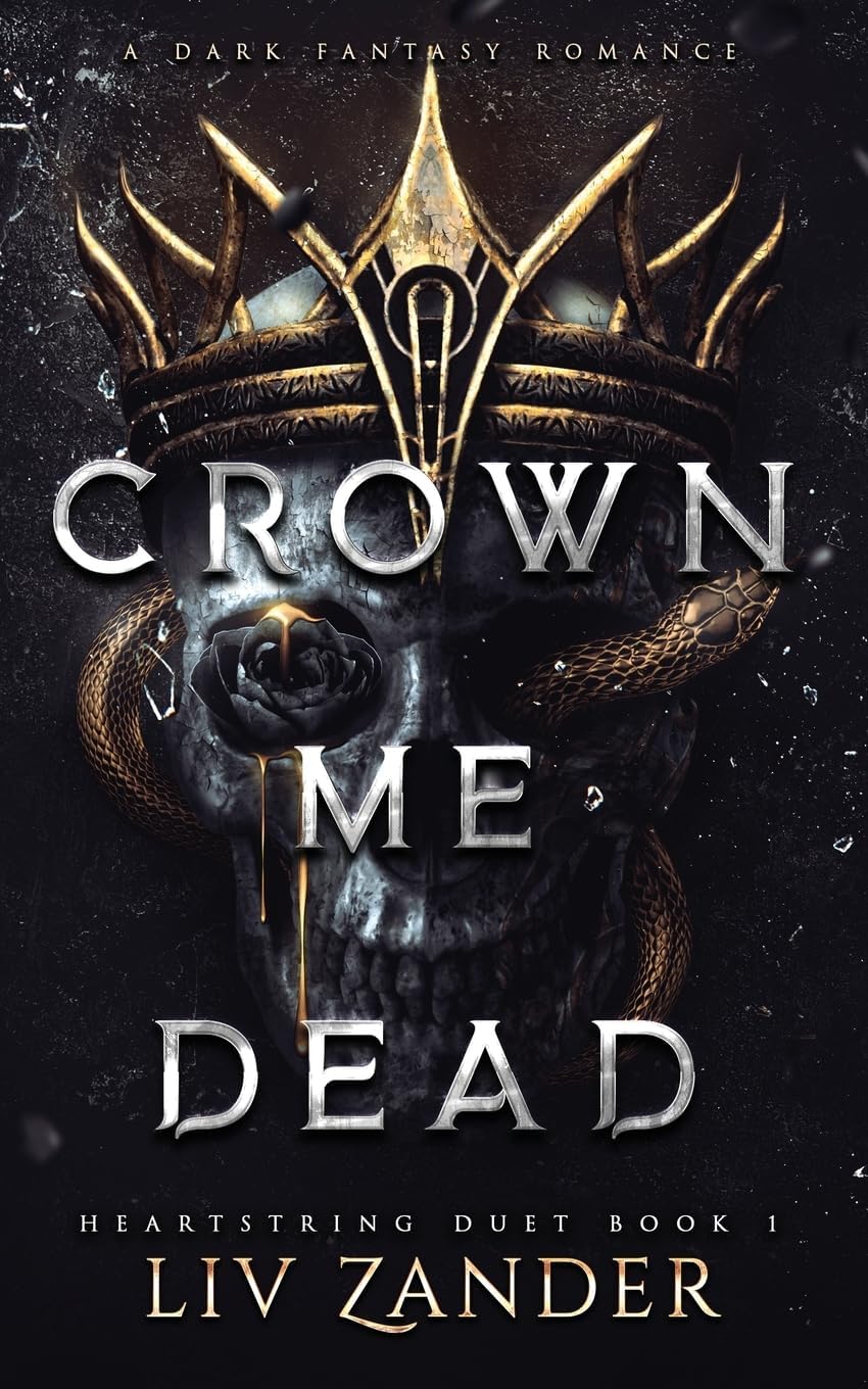 Crown Me Dead: A Dark Fantasy Romance (Heartstring Duet) by Liv Zander