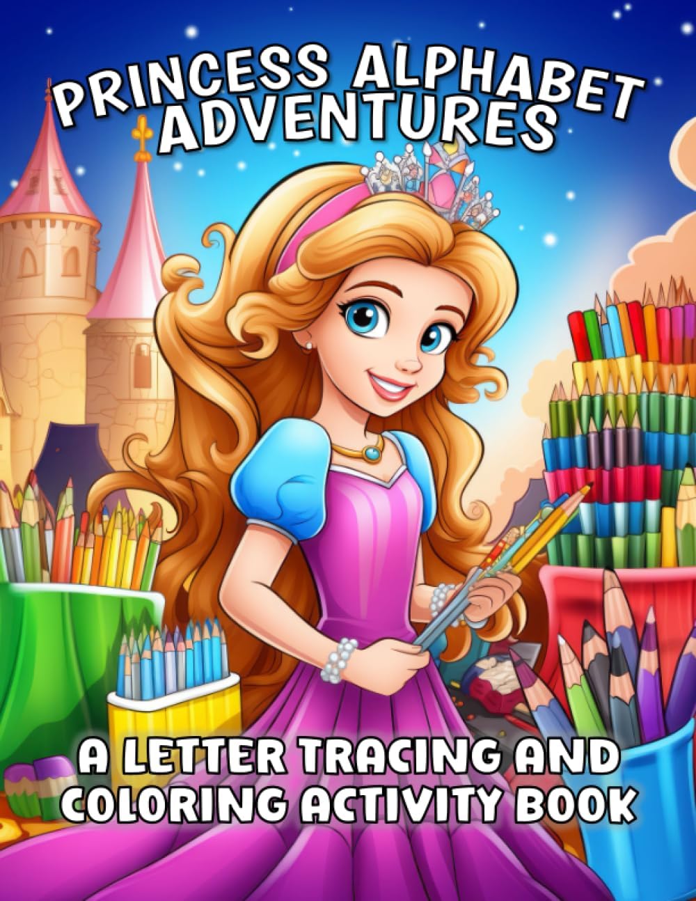 Princess Alphabet Adventure: A Letter Tracing and Coloring Activity Book: Fun And Educational ABC Tracing And Princess Coloring Book For Kids Ages 4-8, Toddlers And Preschoolers by Coco Bean