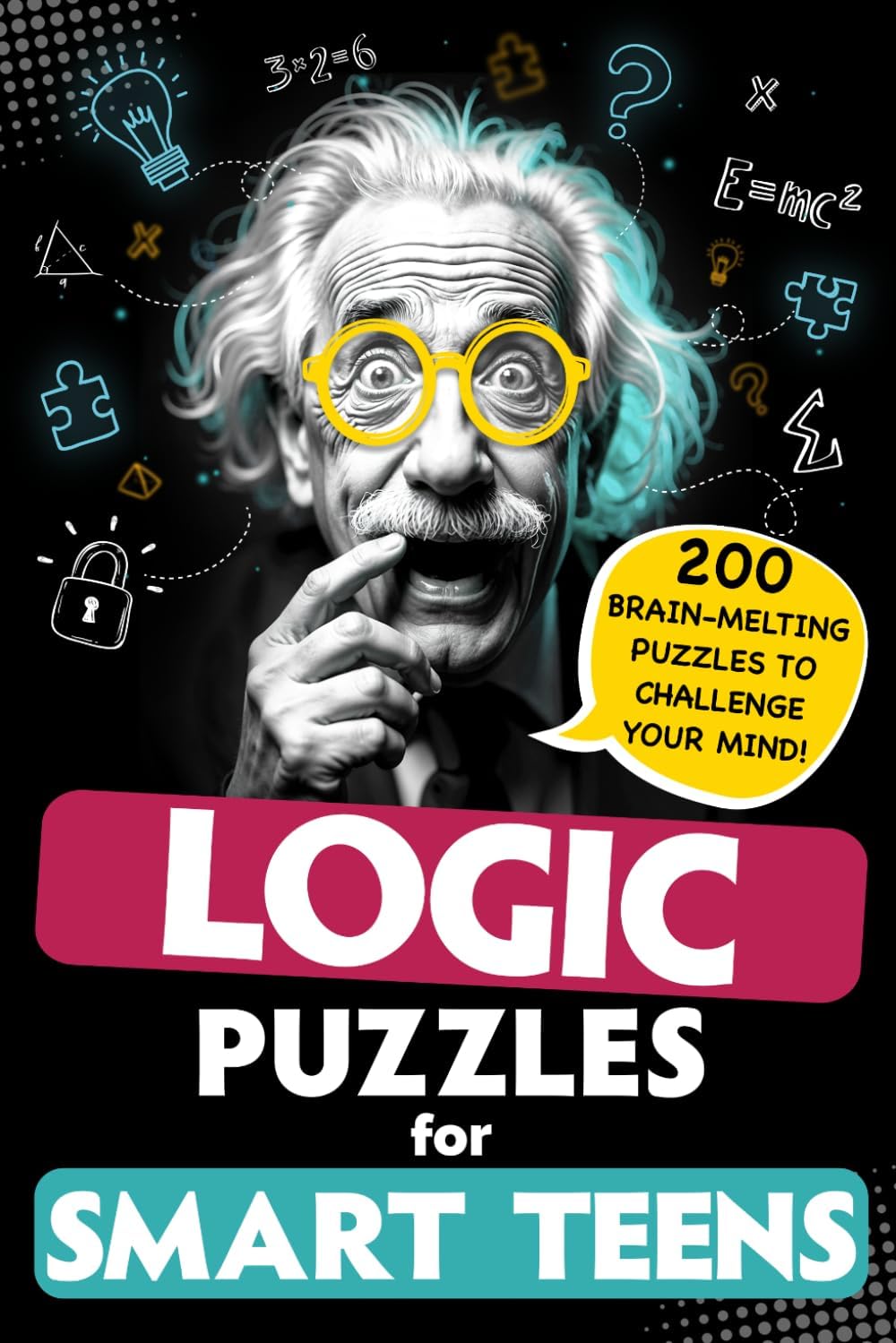 Logic Puzzles for Smart Teens: 200 Challenging Brain Teasers, Riddles, and Mind Games for Teenagers Ages 12 and Up to Boost Critical Thinking and Problem-Solving Skills by Originale Educ