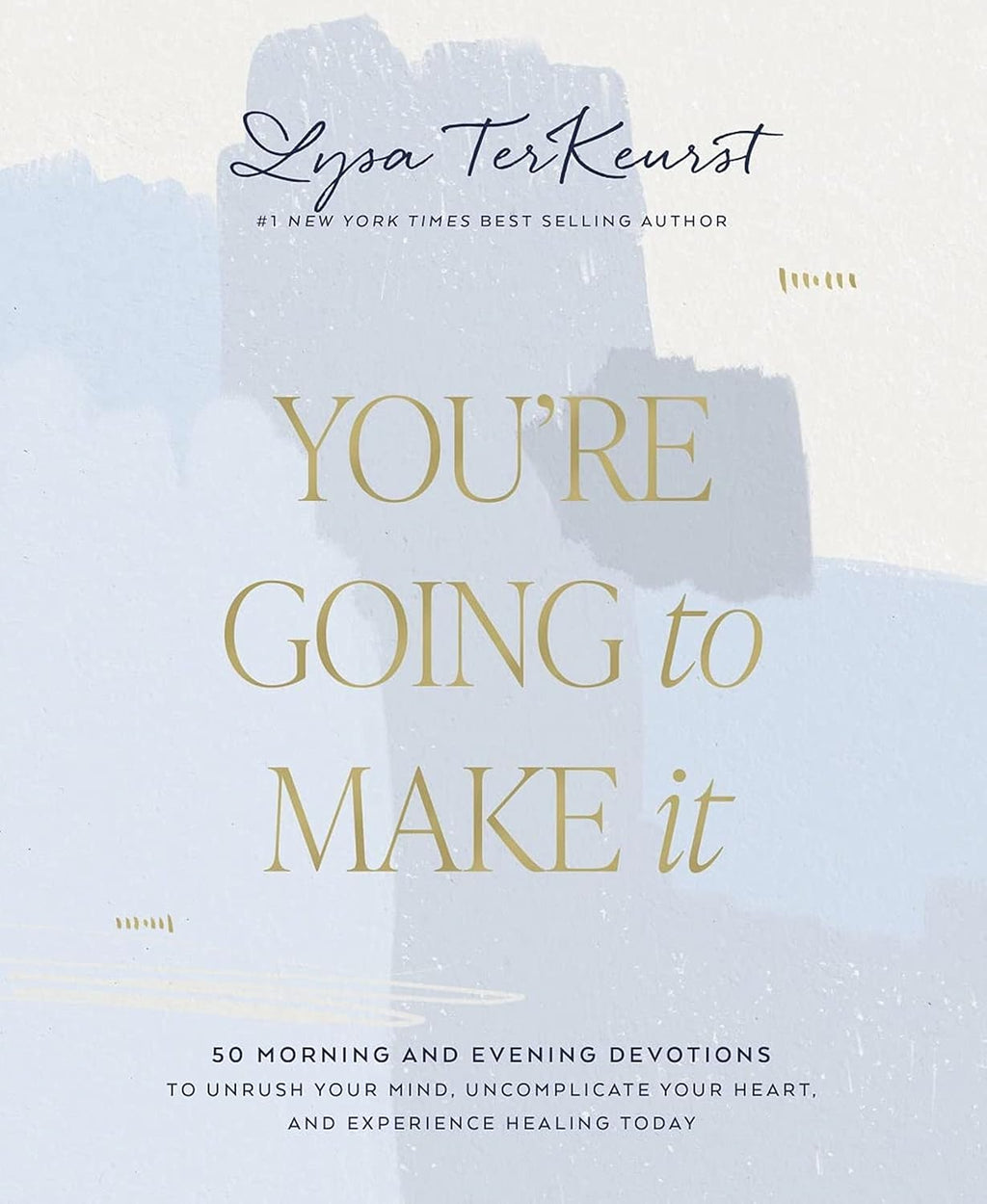 You're Going to Make It: 50 Morning and Evening Devotions to Unrush Your Mind, Uncomplicate Your Heart, and Experience Healing Today (A Devotional) – The Perfect Mother’s Day Gift for Christian Moms by Lysa TerKeurst