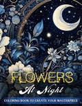 Flowers At Night Coloring Book: Step Into Serenity with 50 Enchanting Illustrations of Starry Night Flowers - An Artful Journey into Stress-Free Coloring for the Soul by Jade Kinsman