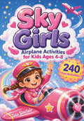 Sky Girls: Airplane Activities for Kids Ages 4–8: Fun Travel Games, Mazes, Coloring and Puzzles for Girls – 240 Activities with Solutions to Keep Kids Entertained Anywhere (Smart Kids Universe) by Tate Sinclair