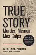 True Story tie-in edition: Murder, Memoir, Mea Culpa by Michael Finkel