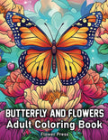 Butterfly And Flowers: Adult Coloring Book with 50 Butterfly and Flower Designs to Bring You Peace and Relaxation. Perfect for All Ages. by Flower Press
