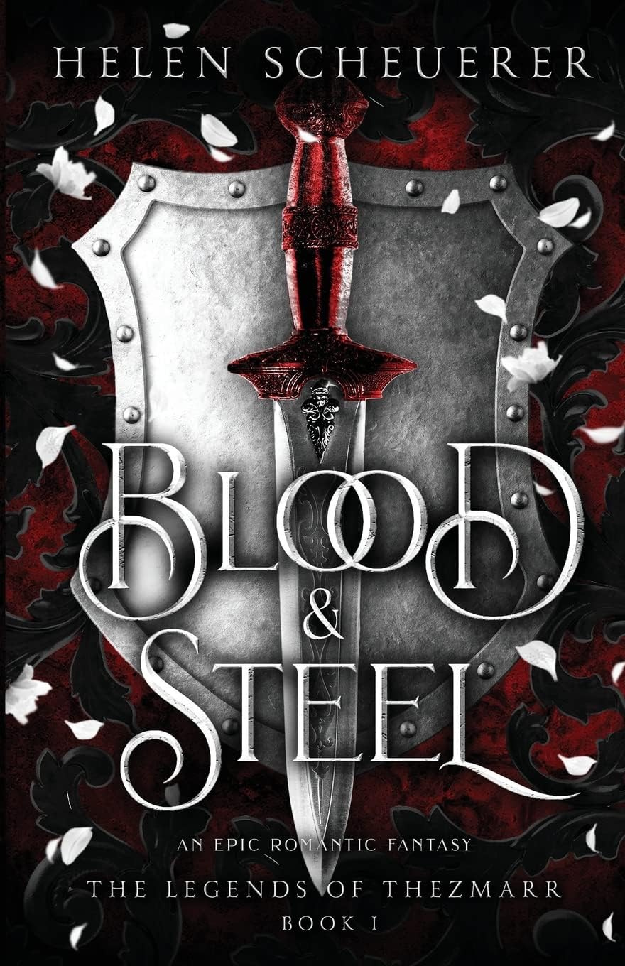Blood & Steel: An epic romantic fantasy (The Legends of Thezmarr) by Helen Scheuerer