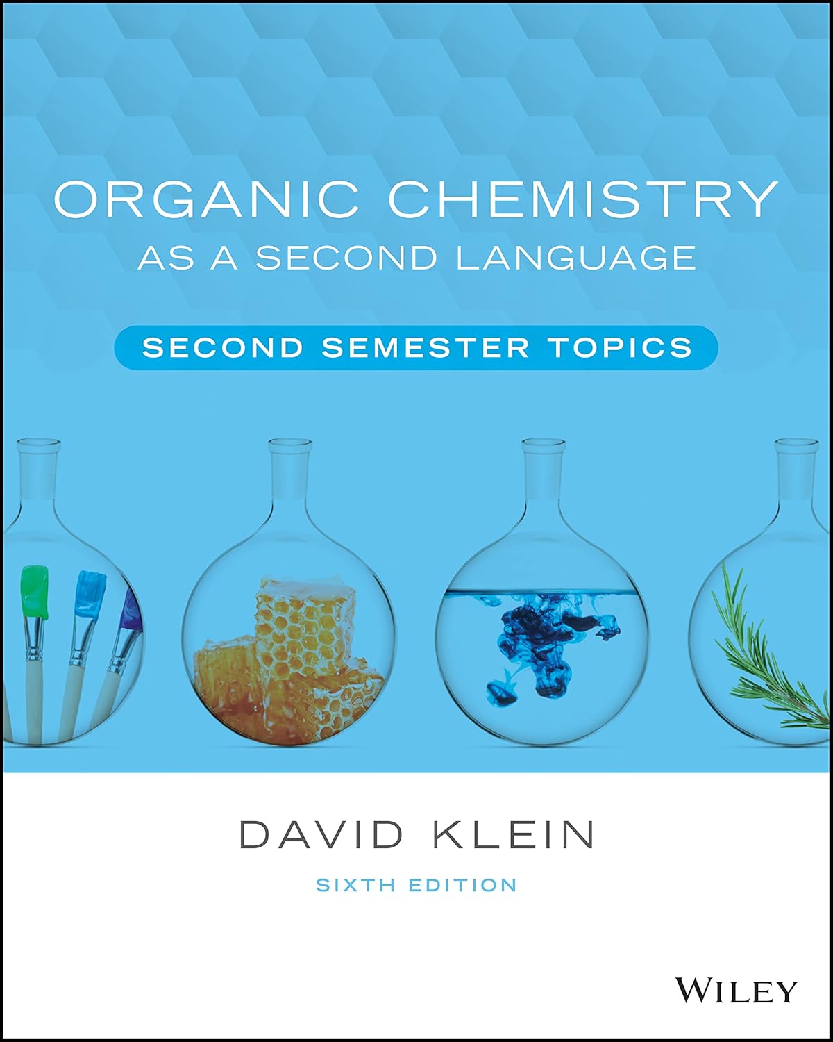 Organic Chemistry as a Second Language: Second Semester Topics by David R. Klein
