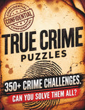The Ultimate True Crime Puzzle Book: 350+ All-New Mystery Puzzles, Codes, Word Searches, Crosswords, Logic Grids & Whodunnit Challenges for True Crime Fans (The Ultimate Puzzle Collection) by Michelle Ward