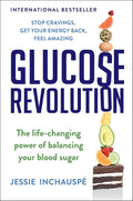 Glucose Revolution: The Life-Changing Power of Balancing Your Blood Sugar by Jessie Inchauspe