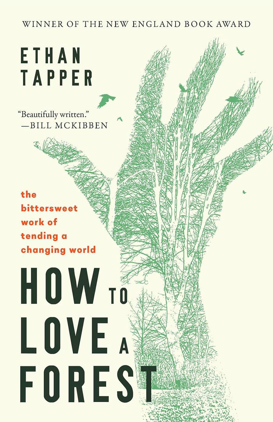 How to Love a Forest: The Bittersweet Work of Tending a Changing World by Ethan Tapper