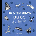 Bugs: How to Draw Books for Kids with Butterflies, Ladybugs, Spiders, and More (How to Draw For Kids Series) by Alli Koch