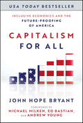 Capitalism For All: Inclusive Economics and the Future-Proofing of America by John Hope Bryant