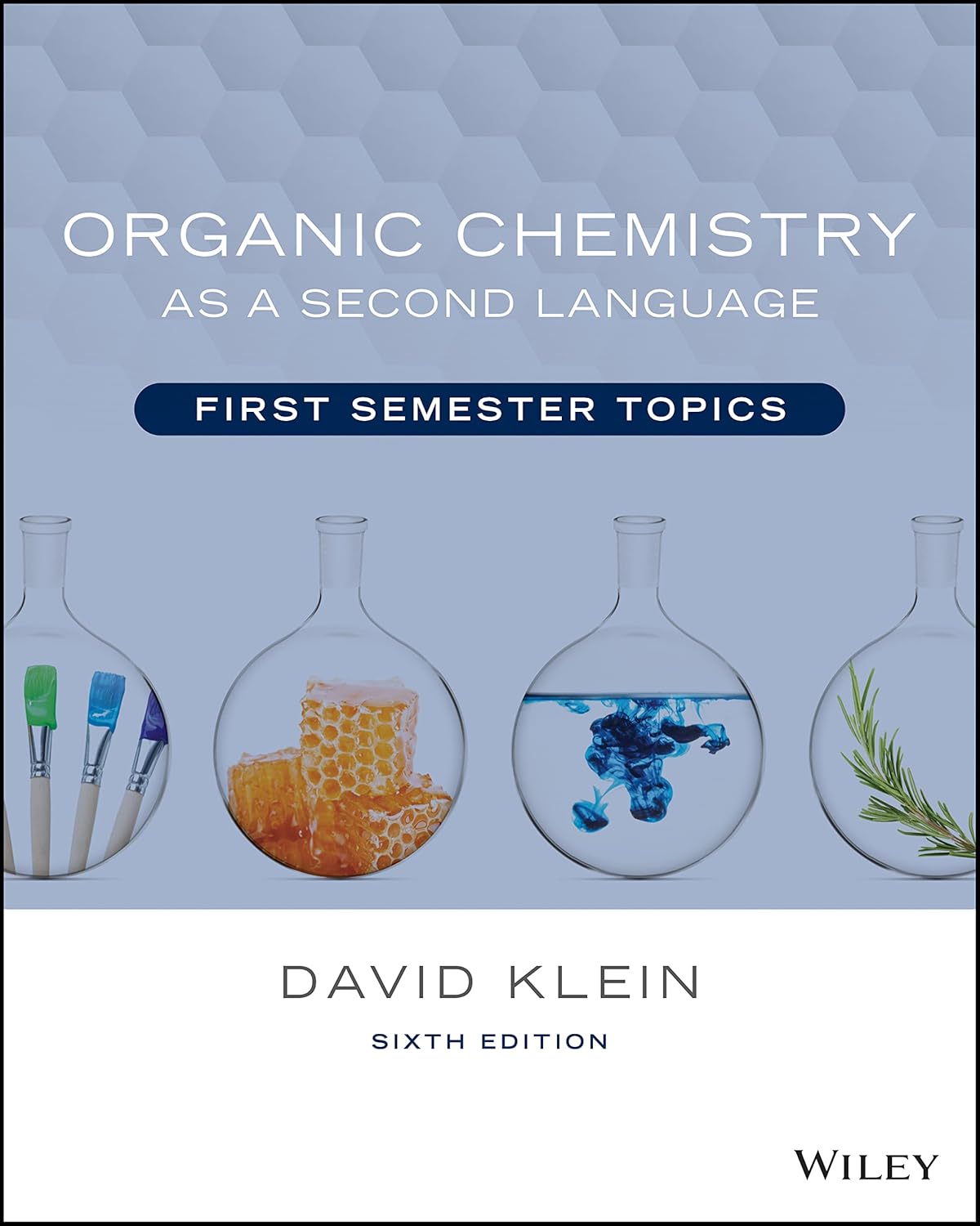 Organic Chemistry as a Second Language: First Semester Topics by David R. Klein