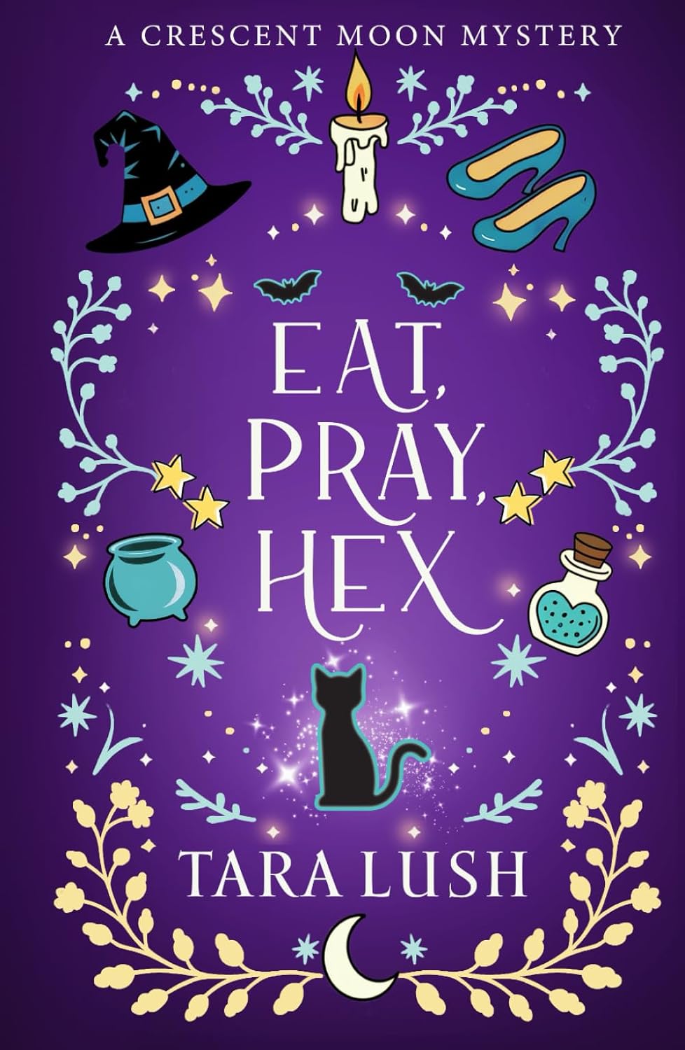 Eat, Pray, Hex (Crescent Moon Mysteries) by Tara Lush
