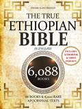 THE TRUE ETHIOPIAN BIBLE COMPLETE in English: All 88 African Scriptures Including the Book of Enoch, Jubilees, Meqabyan, and Missing Apocrypha Once Lost to the Western World (Annotated) by Kwame Elias Obadiah