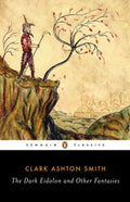 The Dark Eidolon and Other Fantasies (Penguin Classics) by Clark Ashton Smith