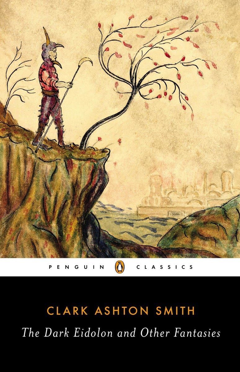 The Dark Eidolon and Other Fantasies (Penguin Classics) by Clark Ashton Smith