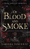 Of Blood and Smoke: A Dark Fantasy Romance (Crossed by Blood) by Larissa Vincente