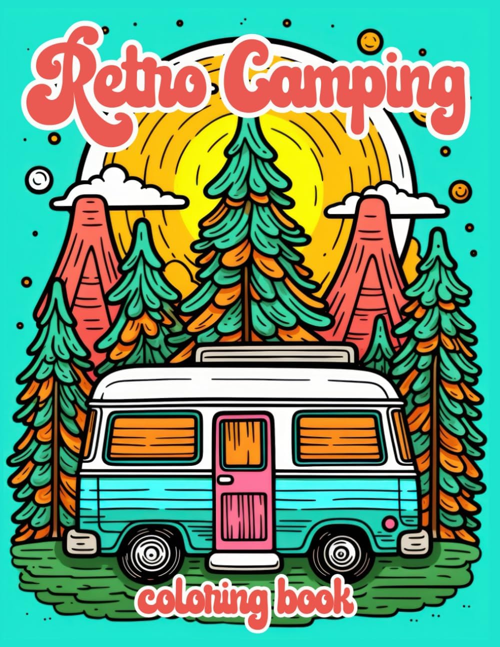 Retro Camping Coloring Book: Adorned with charming doodle illustrations of retro RVs, classic tents, and timeless vans, nestled amidst tranquil forest settings. by Good Days Press