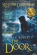 Seventh Dimension - The Door: A Young Adult Christian Fantasy by Lorilyn Roberts