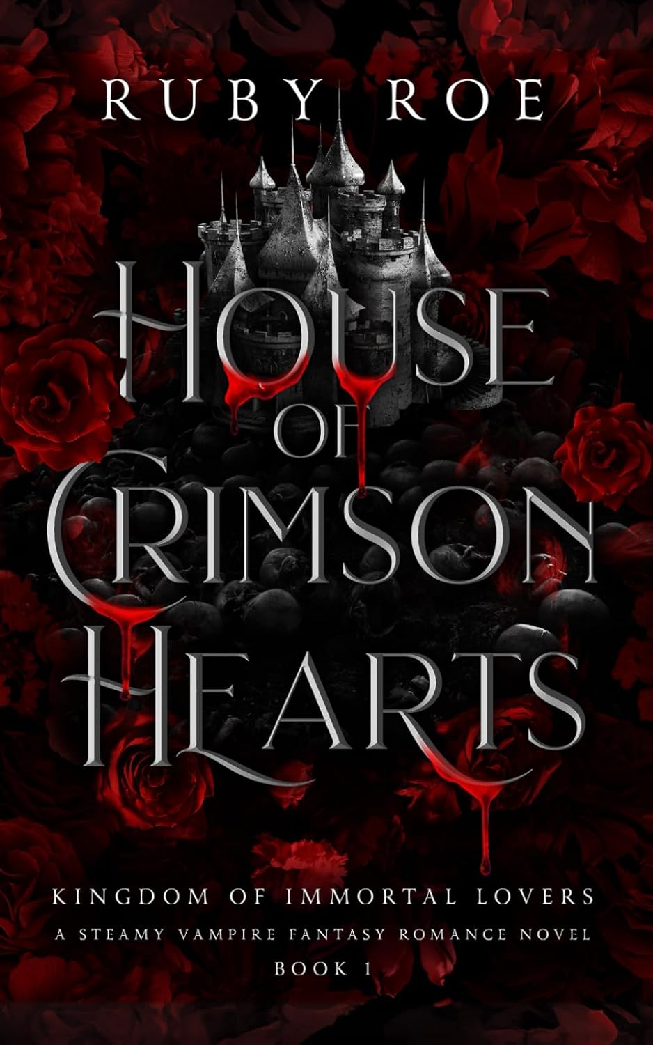 House of Crimson Hearts: A Steamy Vampire Fantasy Romance (Kingdom of Immortal Lovers) by Ruby Roe