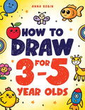 How to Draw for 3-5 Year Olds: Learn to Draw Cute Pets, Farm Animals and Other Magical Things | Book for Kids Age 3+ (How to Draw Everything for Kids) by Anna Robin