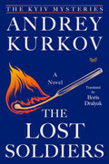 The Lost Soldiers: A Novel (The Kyiv Mysteries, 3) by Andrey Kurkov