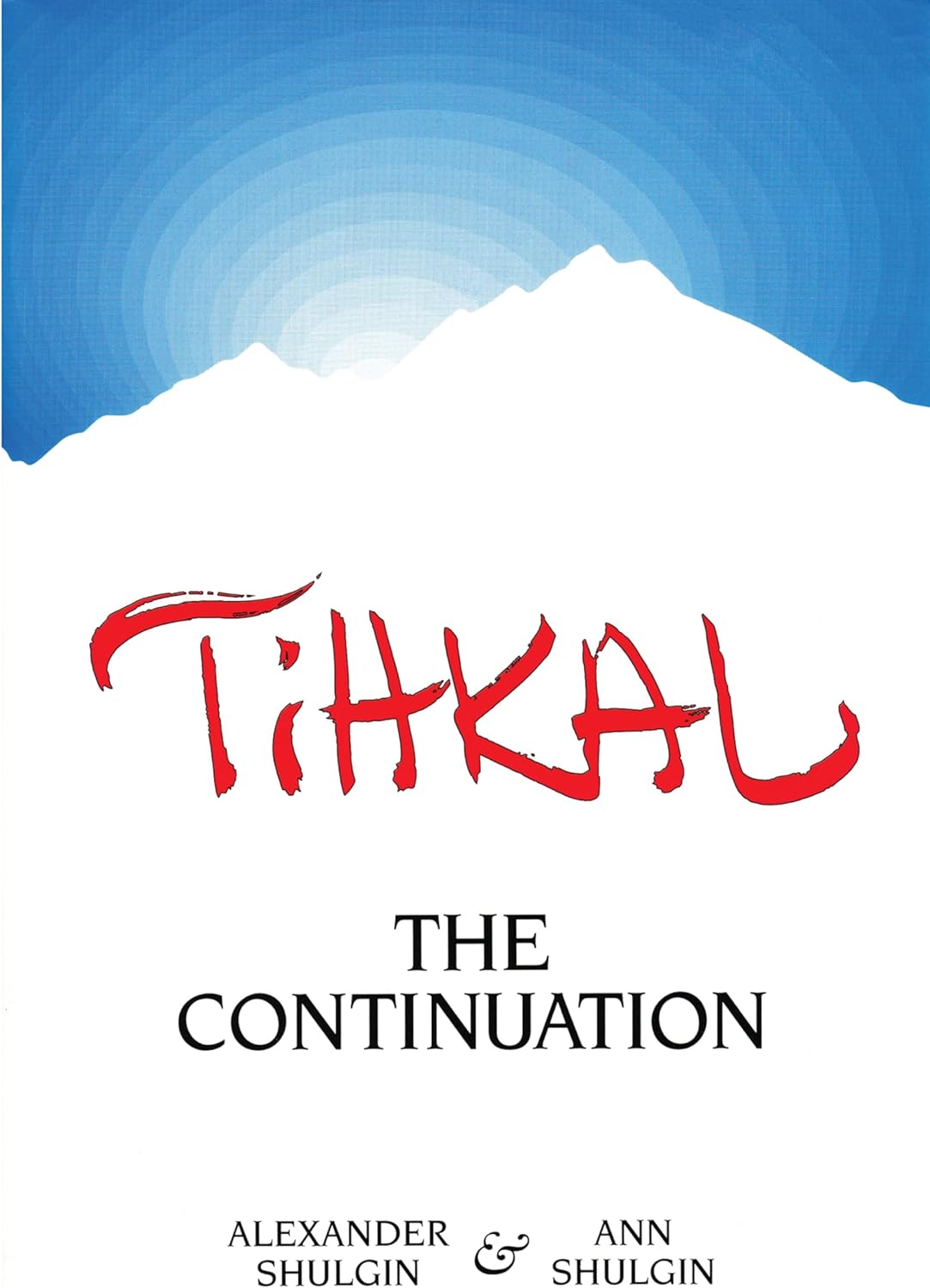 TIHKAL: The Continuation by Alexander Shulgin