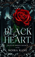 Black Heart: A Dragon Shifter Fantasy Romance (Dragon Brides) by Moira Kane
