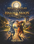Apollo & Atlas under a Haloed Moon: A Newport Odyssey by Fred Tamez