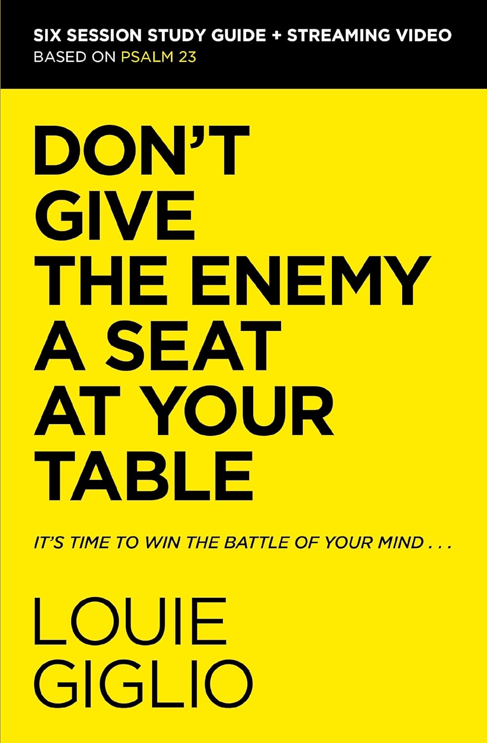 Don't Give the Enemy a Seat at Your Table Bible Study Guide plus Streaming Video: It's Time to Win the Battle of Your Mind by Louie Giglio