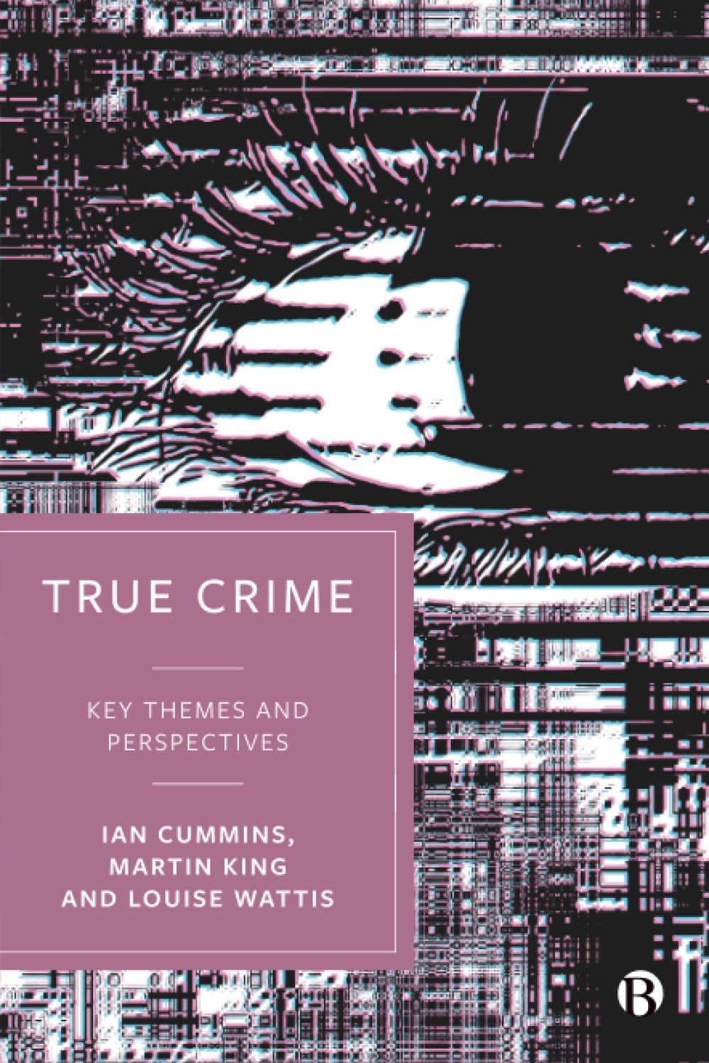 True Crime: Key Themes and Perspectives by Ian Cummins
