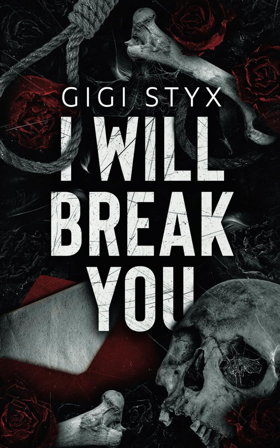 I Will Break You: A dark stalker romance (Pen Pal Duet) by Gigi Styx