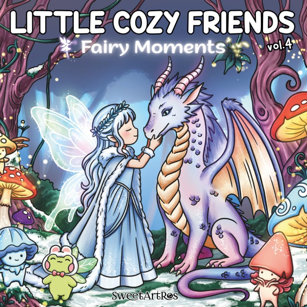 Little Cozy Friends Fairy Moments: Cute Fantasy Coloring Book for Adults and Teens with Simple, Big Designs for Relaxation featuring Fairies, Dragons, ... Scenes (Little Cozy Friends Coloring) by SweetArtRos