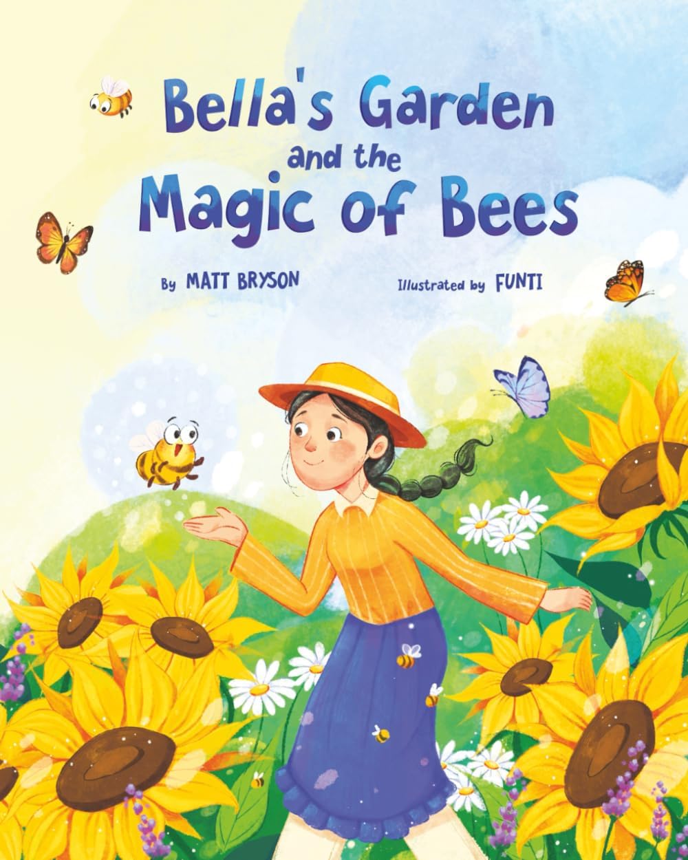 Bella's Garden and the Magic of Bees: A Heartwarming Picture Book About Bees, Pollinators, and Caring for Nature | A STEM-Inspired Story for Kids Ages 3–8 by Matt Bryson