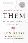 Them: Why We Hate Each Other--and How to Heal by Ben Sasse